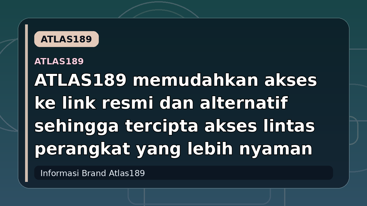 ATLAS189 memudahkan akses ke link resmi dan alternatif sehingga tercipta akses lintas perangkat yang lebih nyaman
